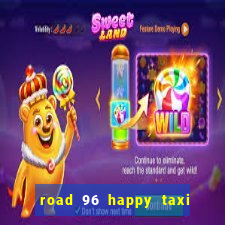 road 96 happy taxi security call password